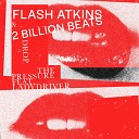 Flash Atkins 2 Billion Beats - Drop the Pressure Radio Edit