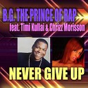 B G The Prince Of Rap Feat Timi Kullai Chrizz… - Never Give Up DJ Marauder Eurobeat Remix