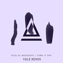 Kids At Midnight - Turn It Off YALE Remix