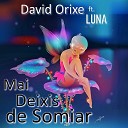 David Orixe feat Luna - Mai deixis de somiar