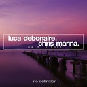 Luca Debonaire Chris Marina - Hard to Hold Original Club Mix