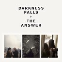 Darkness Falls - The Answer Radio Version