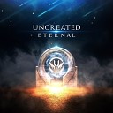 Uncreated - A Greater Plan