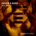 KENT Suiss - My Mind Original Mix