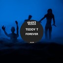 T Teddy - Forever Original Mix
