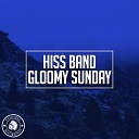 Hiss Band - Gloomy Sunday Original Mix