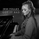 Jess Folley - Got It Bad