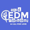 Hard EDM Workout - All For Love Workout Mix Edit 140 bpm