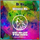 Dr Vu Wolfrage - Witness Me Extended Mix