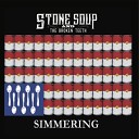 Stone Soup and the Broken Teeth - Whiskey in My Pocket