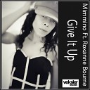 Mimmino feat Roxanne Bourne - Give It Up Original Mix