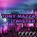 Tony Mazza - Twister Radio Edit