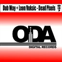 Dub Way Leon Vuksic - Dead Pixels Original Mix