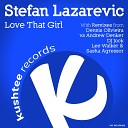Stefan Lazarevic - Love That Girl Lee Walker Remix