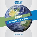 Ebbo - All Over The World Original Mix