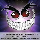 Dowster Vagabond feat MC Wotsee - Rock This Joint Original Mix