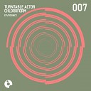 Turntable Actor Chloroform - Vocal Buzz Original Mix