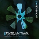 Twitch Yovan - Not Tonight Original Mix