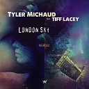 Tyler Michaud Ft Tiff Lacey - London Sky Original Mix