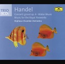 Orpheus Chamber Orchestra - Handel Water Music Suite No 2 in D Major HWV 349 XII Alla…