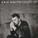 Sam Smith - I m Not The Only One