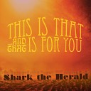 Shark The Herald - Through The Night