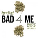 Dae One feat Snoop Dogg - Bad 4 Me Instrumental