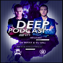 DJ MEXX DJ SELL - Deep Podcast 011 Mega Mix Track 6