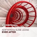 Adip Kiyoi Susie Ledge - Ever After Original Mix