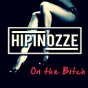 Hipinozze - On the Bitch Original Mix
