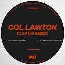 Col Lawton - Clap Ur Hands Original Mix
