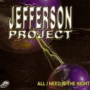 Jefferson Project - All I Need Is The Night Club Mix