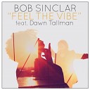 Bob Sinclar feat Dawn Tallman - Feel The Vibe Club Mix FDM