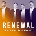 Renewal feat Rayen Pono - Yesus Kau Pahlawanku