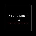 OG Blacks feat OLZ - Never Mind Me