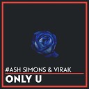 Ash Simons Virak - Only U