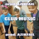 AzikFail - Club Music