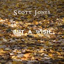 Scott Jones - But A Wish