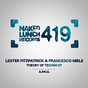 Lester Fitzpatrick Francesco Miele - Theory of Techno Original Mix