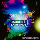 eSquire, Sash Sings - Keep Me Breathing (Club Radio Edit)