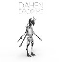DAHEN - Drop Me Original Mix