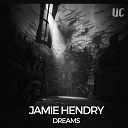 Jamie Hendry - Dreams Original Mix