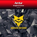Arctur - Tonight Is Forever Original Mix