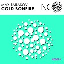 Max Tarasov - Cold Bonfire Original Mix