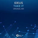iDeus - Take It Original Mix