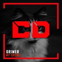 Grimer - My Friend Original Mix