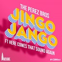 The Perez Bros Tino - Here Comes That Sound Again Original Mix