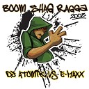 Dj Atomik vs E Maxx - Boom Shag Ragga 2008 Discotronic Remix