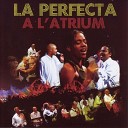 La Perfecta - Getting Out the Darkness Live