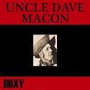 Uncle Dave Macon - Old Maid s Last Hope A Burglar Song
